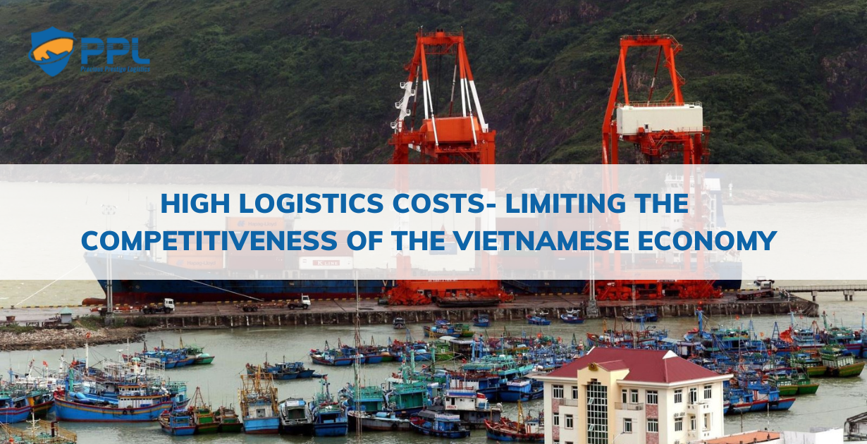 High Logistics Costs- Limiting The Competitiveness Of The Vietnamese ...